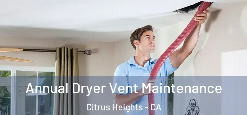  Annual Dryer Vent Maintenance Citrus Heights - CA