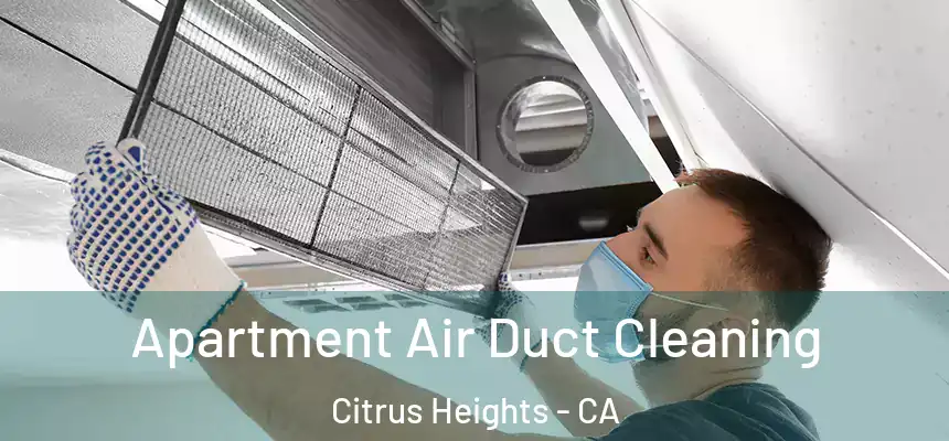 Apartment Air Duct Cleaning Citrus Heights - CA