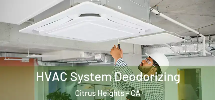 HVAC System Deodorizing Citrus Heights - CA