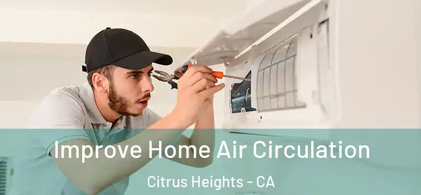Improve Home Air Circulation Citrus Heights - CA