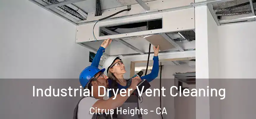 Industrial Dryer Vent Cleaning Citrus Heights - CA