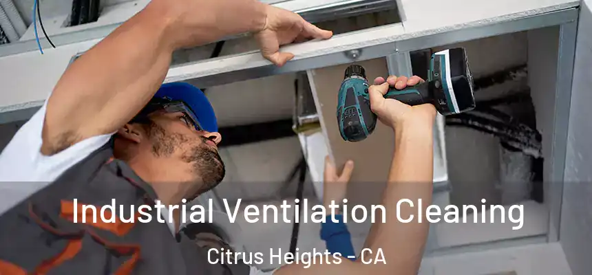 Industrial Ventilation Cleaning Citrus Heights - CA