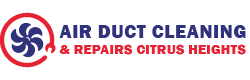 Air Duct Cleaning & Repairs Citrus Heights